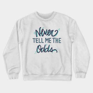 Never Tell Me The Odds Crewneck Sweatshirt